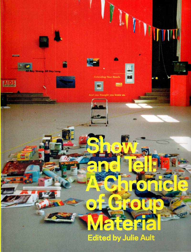 Show & Tell: A Chronicle of Group Material