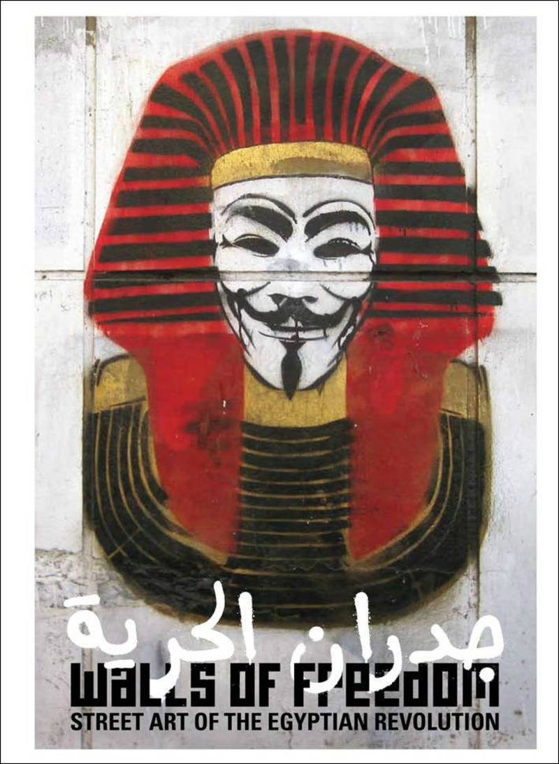 Walls of Freedom: Street Art of the Egyptian Revolution