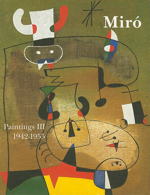 Miro: Catalogue Raisonne. Paintings. Volume III: 1942–1955