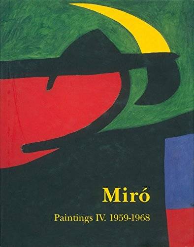 Miro: Catalogue Raisonne. Paintings. Volume IV: 1959–1968