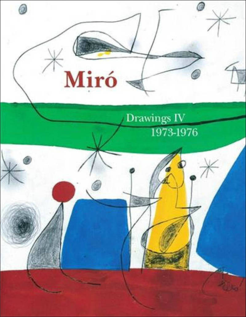 Miro: Catalogue Raisonne. Drawings. Volume IV: 1973–1976