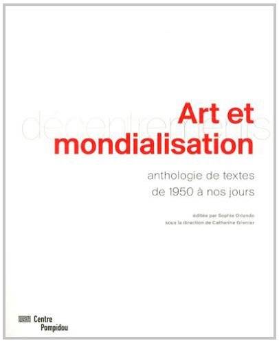 Art et mondialisation. Anthologie de textes de 1950 a nos jours