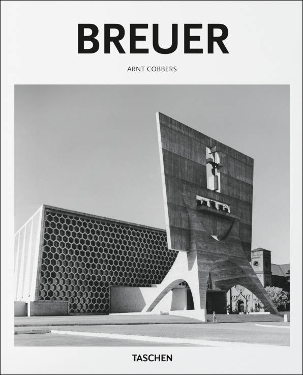Marcel Breuer, 1902–1981: Form Giver of the Twentieth Century