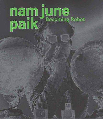 Nam June Paik: Becoming Robot