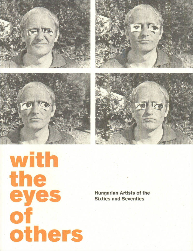 With the Eyes of Others: Hungarian Artists of the Sixties and Seventies