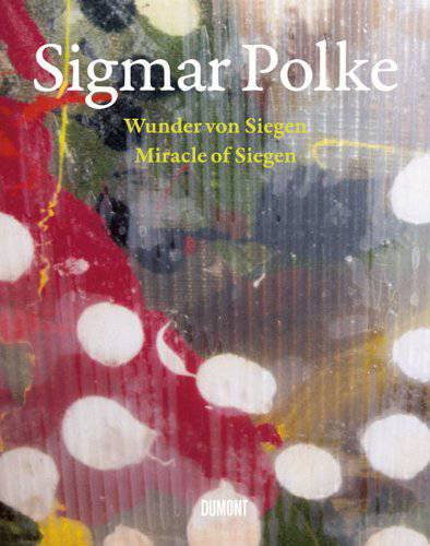 Sigmar Polke: Miracle of Siegen