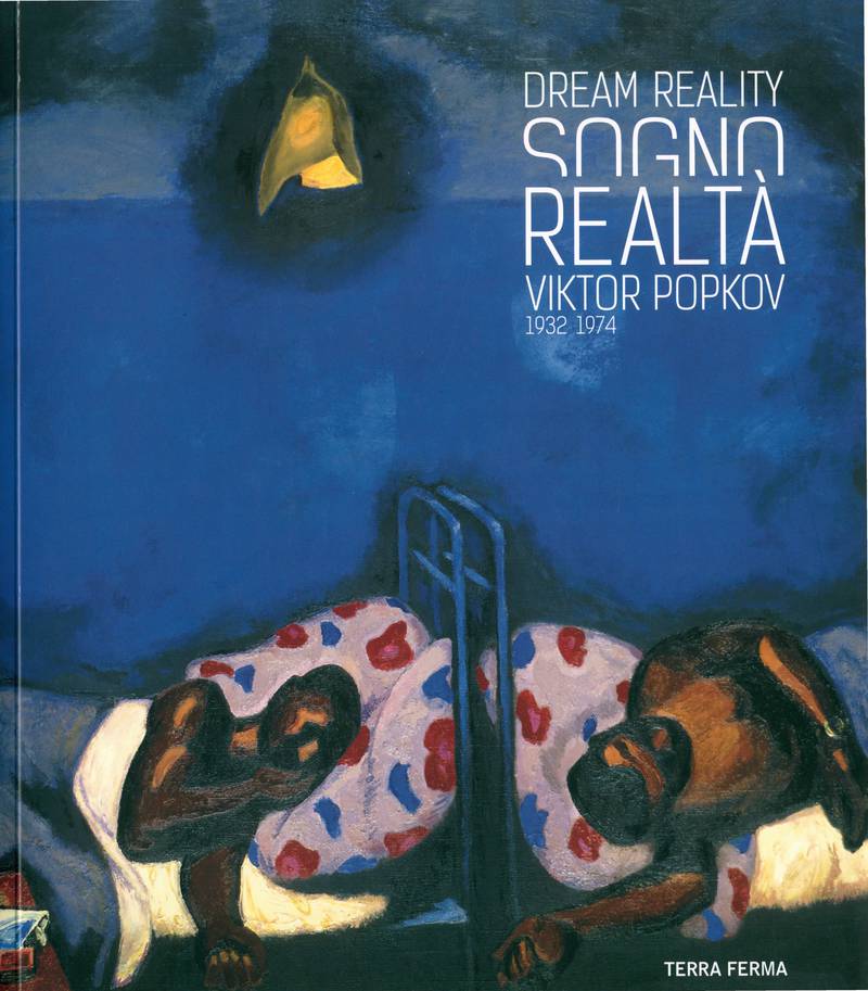 Viktor Popkov, 1932–1974: Dream Reality/ Sogno Realta