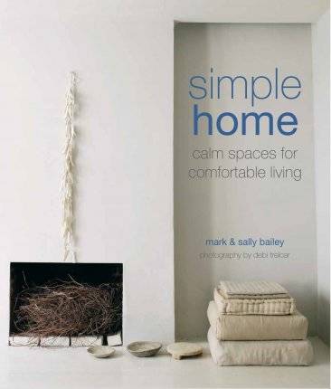 Simple Home: Calm Spaces for Comfortable Living
