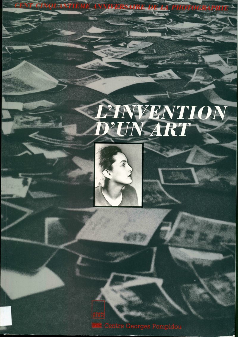 L'Invention d'un art: Cent cinquantième anniversaire de la photographie