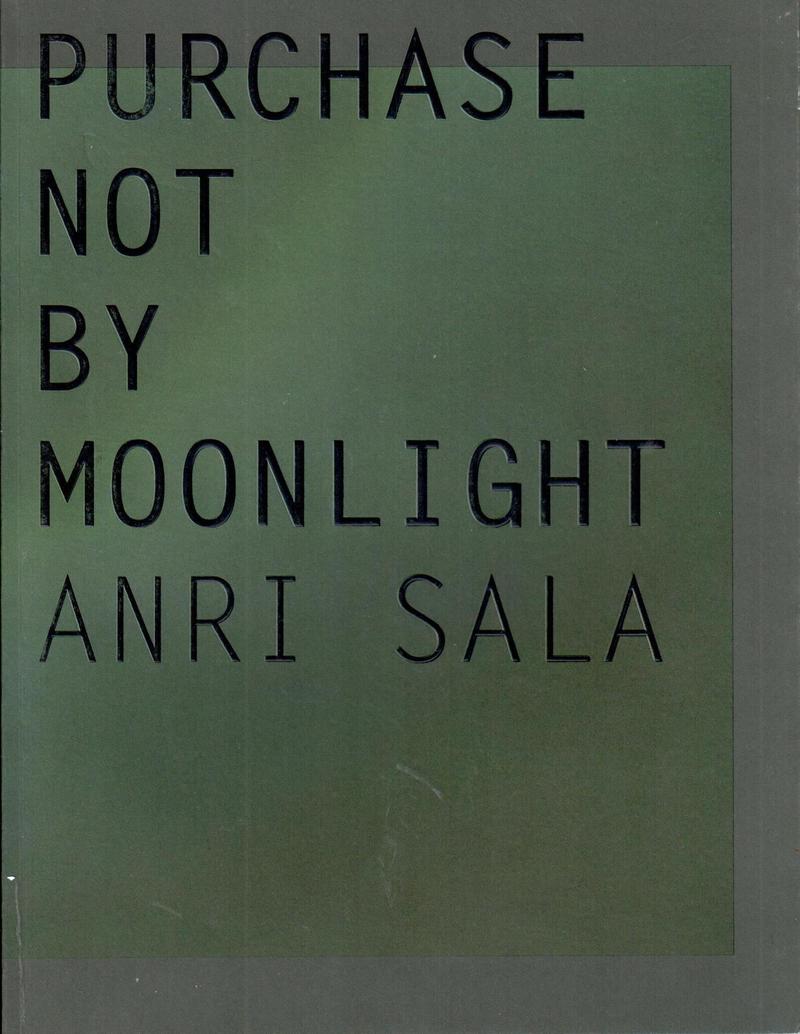 Anri Sala: Purchase Not by Moonlight