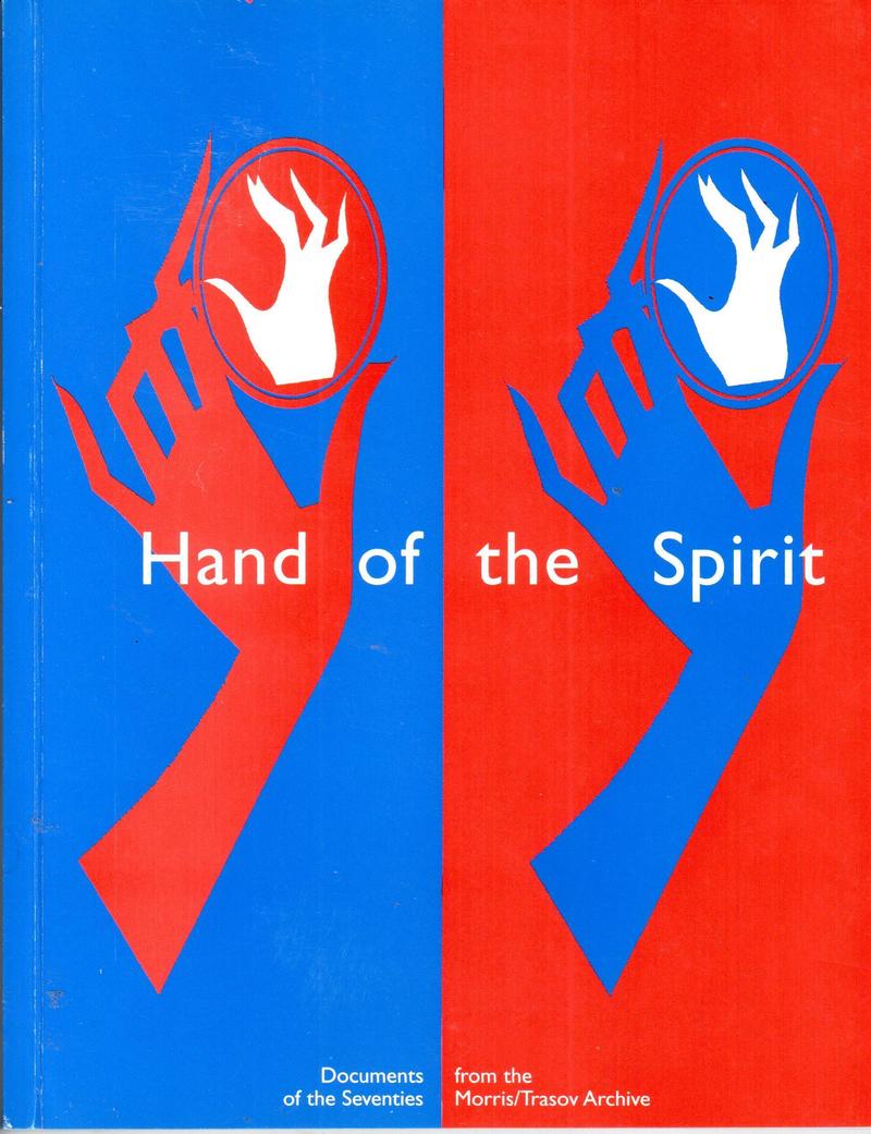 Hand of the Spirit. Documents of the Seventies from the Morris/Trasov Archive