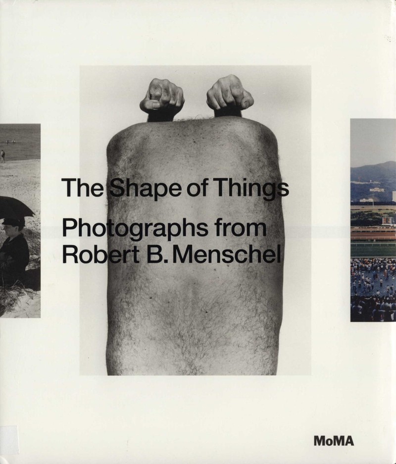 The Shape of Things: Photographs from the Robert B. Menschel Collection