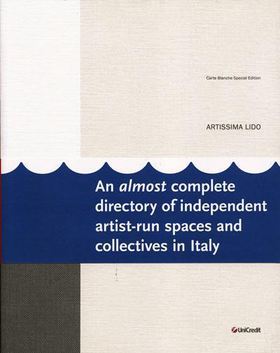 Artissima Lido. An Almost Complete Directory of Independent Artist‑run Spaces and Collectives in Italy