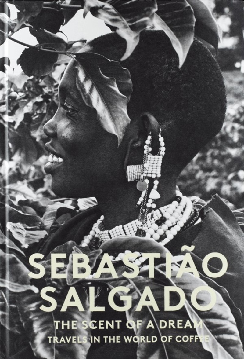 Salgado Sebastião: Scent of a Dream. Travels in the World of Coffee
