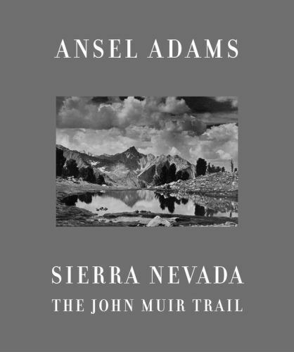 Ansel Adams: Sierra Nevada: The John Muir Trail