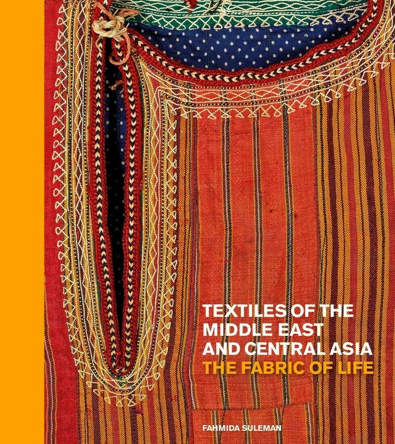 Textiles of the Middle East and Central Asia: The Fabric of Life
