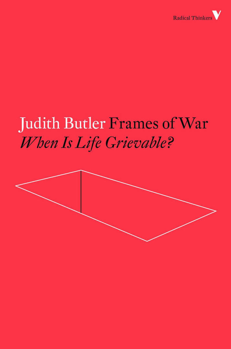 Frames of War: When Is Life Grievable?