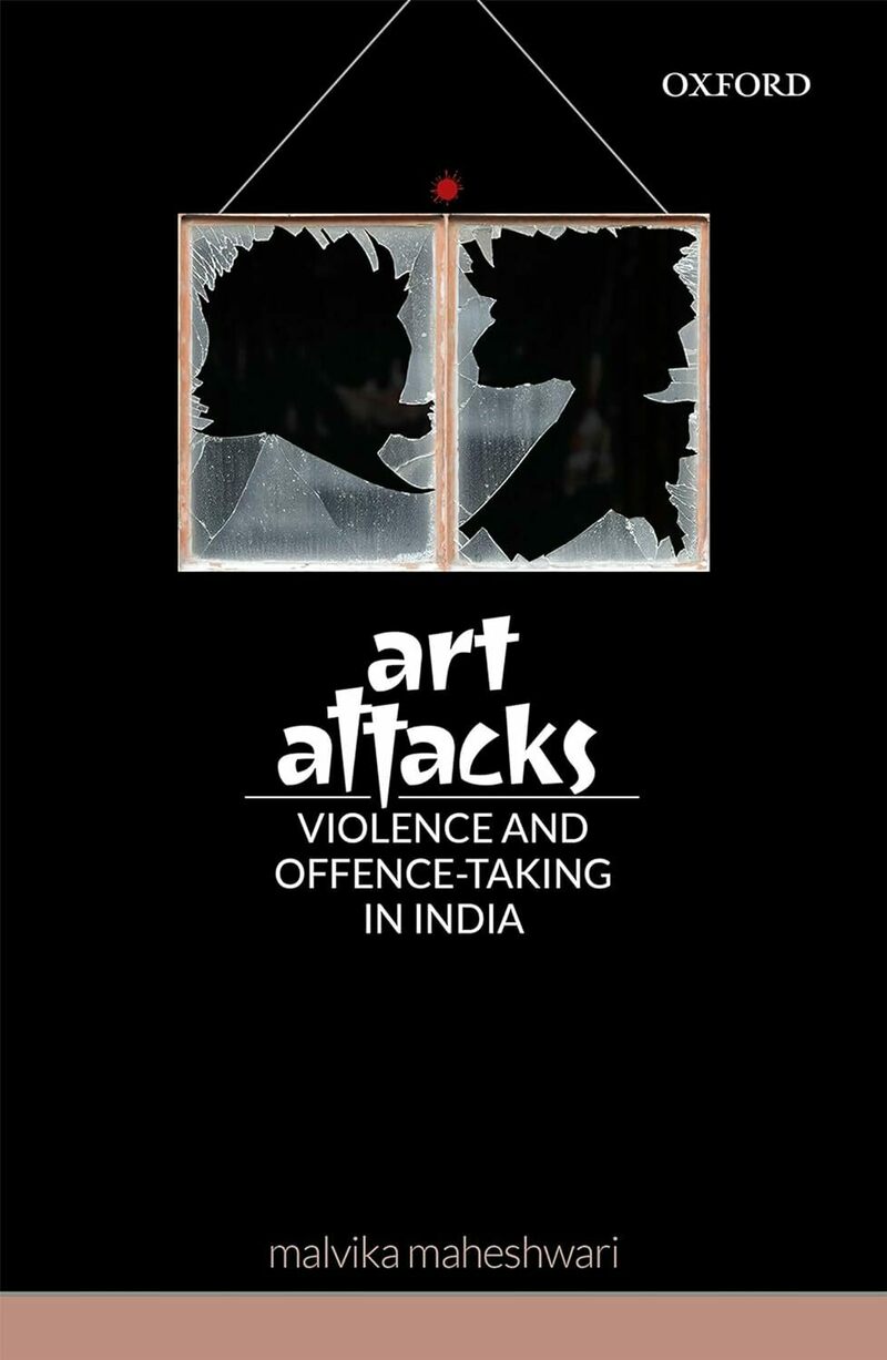 Art Attacks: Violence and Offence‑Taking in India