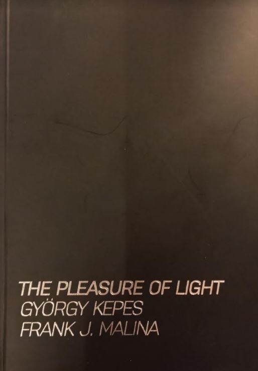 Pleasure of Light: György Kepes and Frank J. Malina at the Intersection of Science and Art