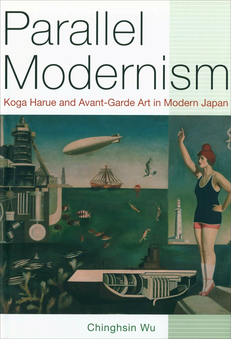Parallel Modernism: Koga Harue and Avant‑Garde Art in Modern Japan