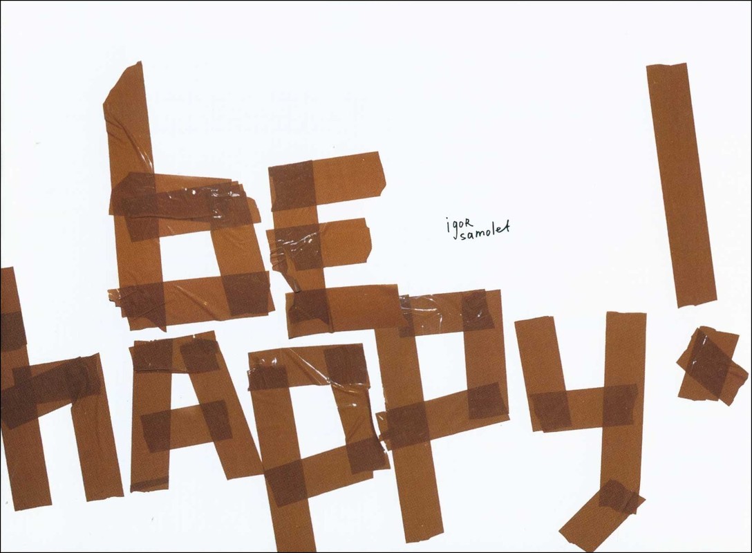 Igor Samolet: Be Happy!
