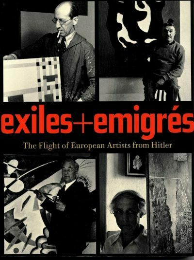 Exiles and Emigres: The Flight of European Artists from Hitler