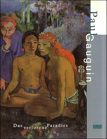 Paul Gauguin: Das verlorene Paradies
