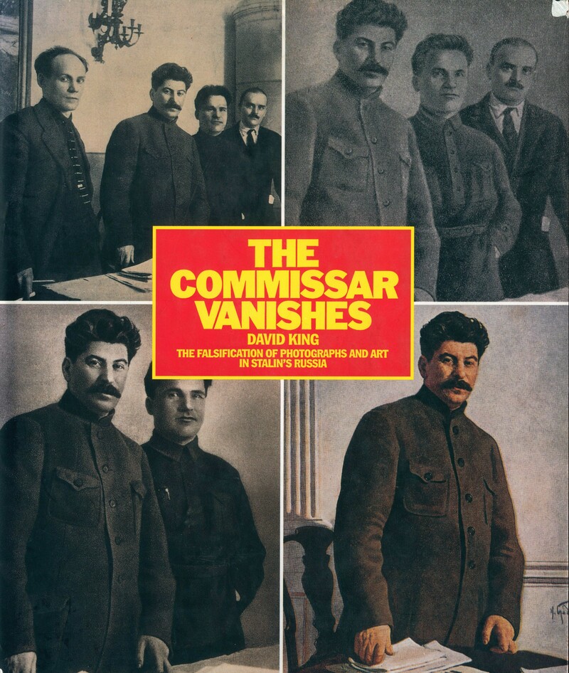 The Commissar Vanishes: The Falsification of Photographs and Art in Stalin's Russia
