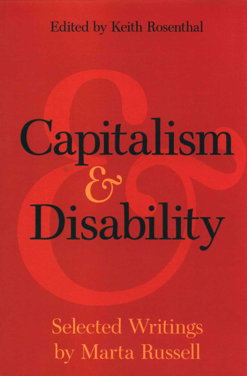 Capitalism and Disability: Selected Writings by Marta Russell