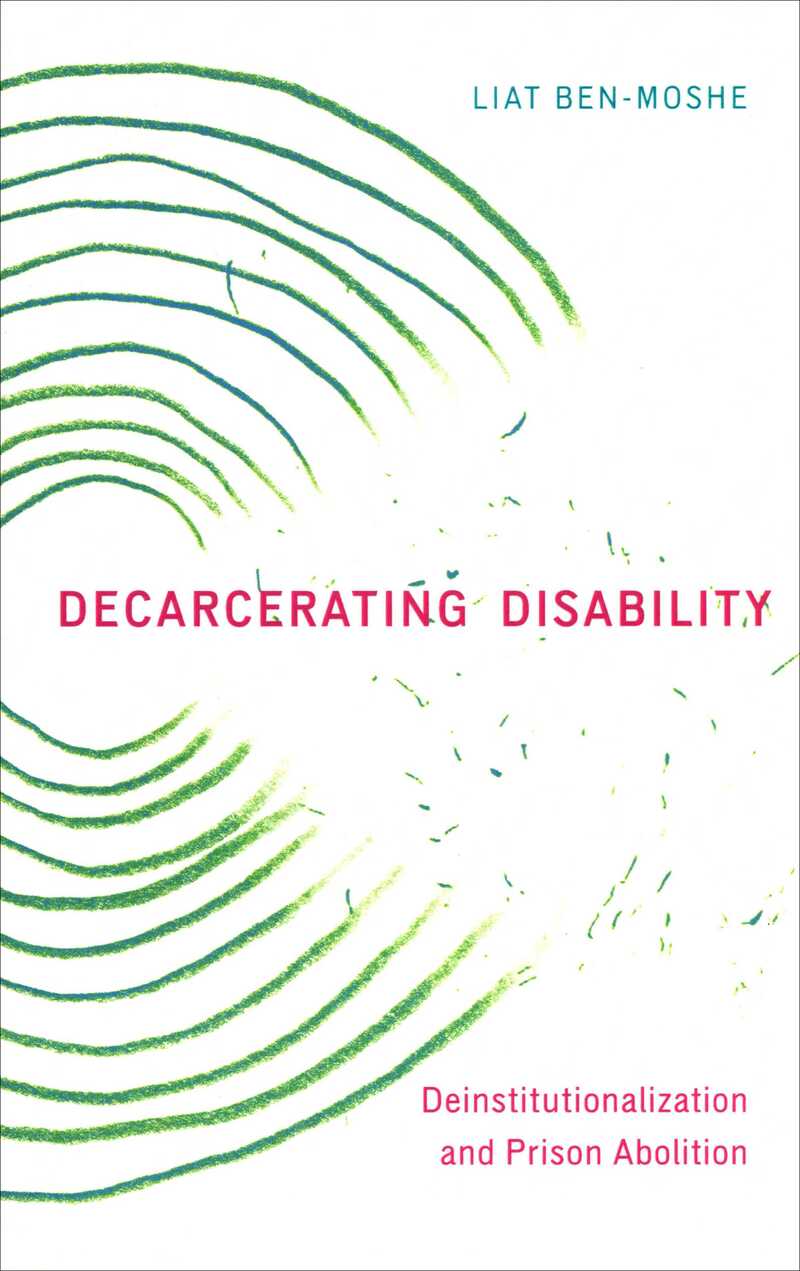 Decarcerating Disability: Deinstitutionalization and Prison Abolition