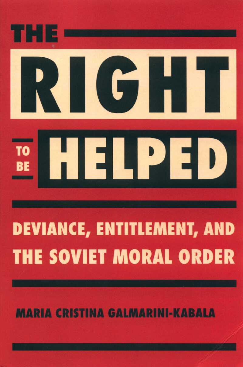 The Right to be Helped: Deviance, Entitlement, and the Soviet Moral Order
