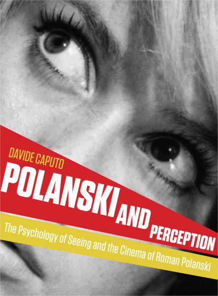 Polanski and Perception: The Psychology of Seeing and the Cinema of Roman Polanski